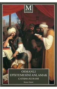 Osmanlı Epistemesini Anlamak Çatışma Kuramı - Remzi Demir - Muhayyel