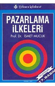Pazarlama İlkeleri - İsmet Mucuk - Türkmen Kitabevi Pazarlama İlkeleri - İsmet Mucuk - Türkmen Kitabevi