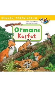 Ormanı Keşfet-Dünyayı Öğreniyorum - Cordula Thörner - İş Bankası Kültür Yayınları