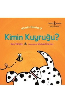 Kimin Kuyruğu? - Kimin Bunlar? - Sue Tarsky - İş Bankası Kültür Yayınları Kimin Kuyruğu? - Kimin Bunlar? - Sue Tarsky - İş Bankası Kültür Yayınları