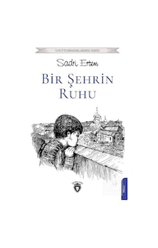 Bir Şehrin Ruhu - Unutturmadıklarımız Serisi - Sadri Ertem - Dorlion Yayınevi