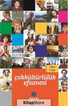 Çokkültürlülük Efsanesi / Doç. Dr. Aliye Çınar Çokkültürlülük Efsanesi / Doç. Dr. Aliye Çınar