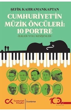 Cumhuriyet'in Müzik Öncüleri:10 Portre / Şefik Kahramankaptan