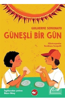 Güneşli Bir Gün - Guilherme Semionato - Beyaz Balina Yayınları Güneşli Bir Gün - Guilherme Semionato - Beyaz Balina Yayınları