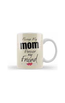 Always My Mom Forever My Friend Mothers Day Gift Kupa Bardak Porselen No10716 Karışık Always My Mom Forever My Friend Mothers Day Gift Kupa Bardak Porselen No10716 Karışık