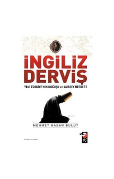 İngiliz Derviş; Yeni Türkiye'nin Doğuşu Ve Aubrey Herbert