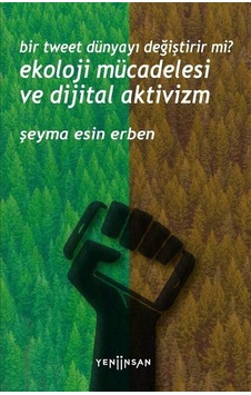 Bir Tweet Dünyayı Değiştirir Mi Ekoloji Mücadelesi Ve Dijital... Bir Tweet Dünyayı Değiştirir Mi Ekoloji Mücadelesi Ve Dijital...