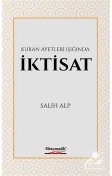 Kur'an Ayetleri Işığında İktisat / Salih Alp Kur'an Ayetleri Işığında İktisat / Salih Alp