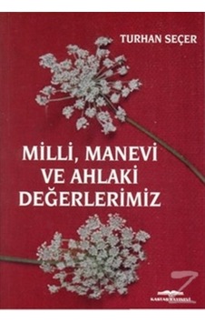 Milli, Manevi Ve Ahlaki Değerlerimiz/Turhan Seçer