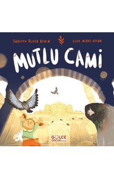 Mutlu Cami - Süreyya Ülker Aydın - Gülce Çocuk Mutlu Cami - Süreyya Ülker Aydın - Gülce Çocuk