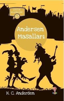 Andersen Masalları-Çocuk Klasikleri 47 - Hans Christian Andersen - Dahi Çocuk Andersen Masalları-Çocuk Klasikleri 47 - Hans Christian Andersen - Dahi Çocuk