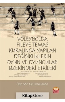 Voleybolda Fileye Temas Kuralında Yapılan Değişikliklerin Oyun ve Oyuncular Üzerindeki Etkileri - Eren Uluöz - Nobel Bilimsel Eserler Voleybolda Fileye Temas Kuralında Yapılan Değişikliklerin Oyun ve Oyuncular Üzerindeki Etkileri - Eren Uluöz - Nobel Bilimsel Eserler