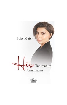 Hiç Tanımadım Hiç Unutmadım - Buket Güler - Nemesis Kitap