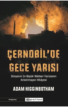 Çernobil'de Gece Yarısı: Dünyanın En Büyük Nükleer Faciasının ... Çernobil'de Gece Yarısı: Dünyanın En Büyük Nükleer Faciasının ...