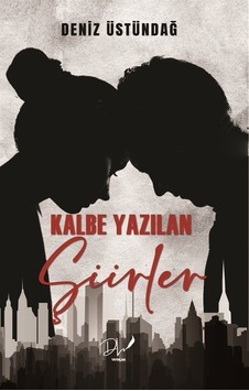 Kalbe Yazılan Şiirler - Deniz Üstündağ - DLS Yayınları Kalbe Yazılan Şiirler - Deniz Üstündağ - DLS Yayınları