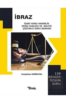 İbraz - İdari Yargı Hakimlik Vergi Hukuku ve Maliye Çözümlü Soru Bankası - Cengizhan Doğruyol - Temsil Kitap İbraz - İdari Yargı Hakimlik Vergi Hukuku ve Maliye Çözümlü Soru Bankası - Cengizhan Doğruyol - Temsil Kitap