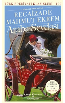 Araba Sevdası Recaizade Mahmut Ekrem Türkiye İş Bankası Kültür Yayınları Araba Sevdası Recaizade Mahmut Ekrem Türkiye İş Bankası Kültür Yayınları