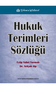 Hukuk Terimleri Sözlüğü - Selçuk Alp - E. Sabri Yarmalı - Türkmen Kitabevi Hukuk Terimleri Sözlüğü - Selçuk Alp - E. Sabri Yarmalı - Türkmen Kitabevi