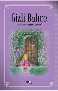 Gizli Bahçe - Frances Hodgson Burnett - Fark Çocuk Gizli Bahçe - Frances Hodgson Burnett - Fark Çocuk