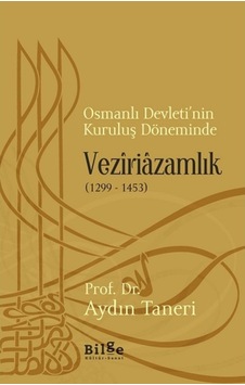 Osmanlı Devletinin Kuruluş Döneminde Veziriazamlık (1299 -1453) - 430235098 Osmanlı Devletinin Kuruluş Döneminde Veziriazamlık (1299 -1453) - 430235098