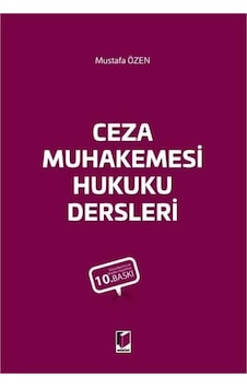 Ceza Muhakemesi Hukuku Dersleri Mustafa Özen Ceza Muhakemesi Hukuku Dersleri Mustafa Özen