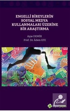 Engelli Bireylerin Sosyal Medya Kullanmaları Üzerine Bir Araşt...