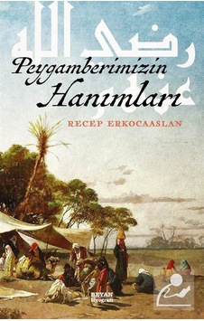 Peygamberimizin Hanımları / Dr. Recep Erkocaaslan Peygamberimizin Hanımları / Dr. Recep Erkocaaslan