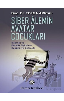 Siber Alemin Avatar Çocukları - Tolga Arıcak - Remzi Kitabevi Siber Alemin Avatar Çocukları - Tolga Arıcak - Remzi Kitabevi