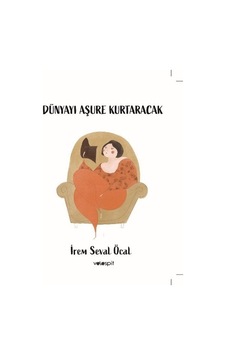 Dünyayı Aşure Kurtaracak - İrem Seval Öcal - Velespit Yayınları Dünyayı Aşure Kurtaracak - İrem Seval Öcal - Velespit Yayınları