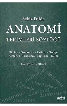 Sekiz Dilde Anatomi Terimleri Sözlüğü- Nobel Tıp Kitabevleri Sekiz Dilde Anatomi Terimleri Sözlüğü- Nobel Tıp Kitabevleri
