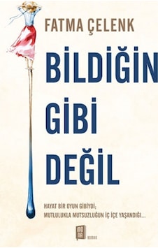 Bildiğin Gibi Değil - Fatma Çelenk - Mona Bildiğin Gibi Değil - Fatma Çelenk - Mona