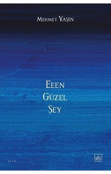 Eeen Güzel Şey - Mehmet Yaşın - İthaki Yayınları Eeen Güzel Şey - Mehmet Yaşın - İthaki Yayınları