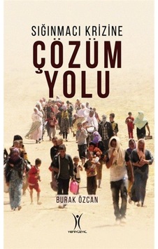 Sığınmacı Krizine Çözüm Yolu / Burak Özcan Sığınmacı Krizine Çözüm Yolu / Burak Özcan