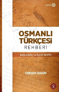 Osmanlı Türkçesi Rehberi - Orhan Sakin - Yeditepe Yayınevi Osmanlı Türkçesi Rehberi - Orhan Sakin - Yeditepe Yayınevi