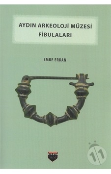 Aydın Arkeoloji Müzesi Fibulaları - Emre Erdan - Bilgin Kültür Sanat Aydın Arkeoloji Müzesi Fibulaları - Emre Erdan - Bilgin Kültür Sanat