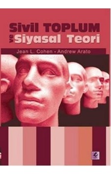 Sivil Toplum ve Siyasal Teori - Andrew Arato - Jean-Louis Cohen - Efil Yayınevi Yayınları Sivil Toplum ve Siyasal Teori - Andrew Arato - Jean-Louis Cohen - Efil Yayınevi Yayınları