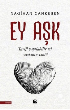 Ey Aşk - Nagihan Cankesen - Çınaraltı Yayınları Ey Aşk - Nagihan Cankesen - Çınaraltı Yayınları