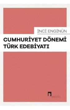 Cumhuriyet Dönemi Türk Edebiyatı / İnci Enginün