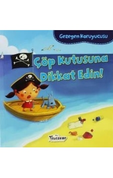 Çöp Kutusuna Dikkat Edin!-Gezegen Koruyucusu - Lisa Bullard - Teleskop Popüler Bilim Çöp Kutusuna Dikkat Edin!-Gezegen Koruyucusu - Lisa Bullard - Teleskop Popüler Bilim