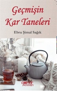 Geçmişin Kar Taneleri - Ebru Şimal Sağık - Gülnar Yayınları Geçmişin Kar Taneleri - Ebru Şimal Sağık - Gülnar Yayınları
