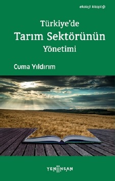 Türkiye'de Tarım Sektörünün Yönetimi - Cuma Yıldırım - Yeni İnsan Yayınevi