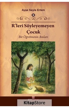 R'leri Söyleyemeyen Çocuk - Ayşe Seyla Ertem - Bizim Kitaplar R'leri Söyleyemeyen Çocuk - Ayşe Seyla Ertem - Bizim Kitaplar