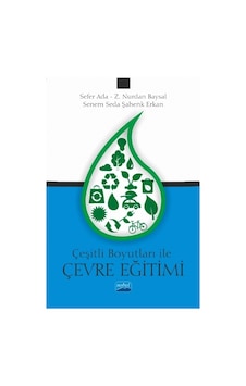 Çeşitli Boyutlarıyla Çevre Eğitimi  - Sefer Ada  -  Z. Nurdan Baysal  - Nobel Akademik Yayıncılık