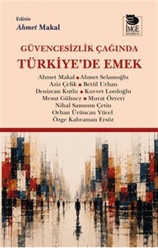 Güvencesizlik Çağında Türkiye'de Emek / Kolektif Güvencesizlik Çağında Türkiye'de Emek / Kolektif