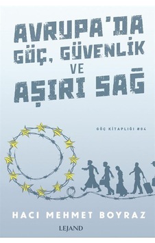 Avrupa'da Göç, Güvenlik ve Aşırı Sağ / Hacı Mehmet Boyaz Avrupa'da Göç, Güvenlik ve Aşırı Sağ / Hacı Mehmet Boyaz