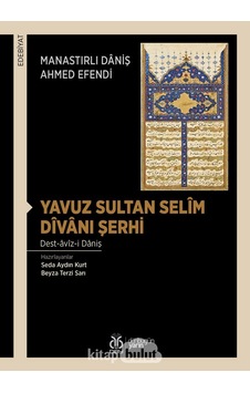 Yavuz Sultan Selim Divanı Şerhi - Daniş Ahmed Efendi - DBY Yayınları Yavuz Sultan Selim Divanı Şerhi - Daniş Ahmed Efendi - DBY Yayınları