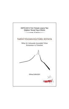 Tarihi Yoldan Kültürel Rotaya - Elifnaz Durusoy - ODTÜ Yayıncılık Tarihi Yoldan Kültürel Rotaya - Elifnaz Durusoy - ODTÜ Yayıncılık
