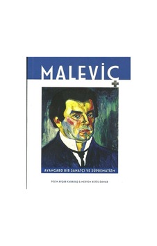 Maleviç Avangard Bir Sanatçı ve Süprematizm - Pelin Avşar Karabaş - Meryem Betül Damar - İlke Kitap Maleviç Avangard Bir Sanatçı ve Süprematizm - Pelin Avşar Karabaş - Meryem Betül Damar - İlke Kitap