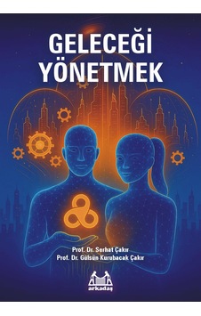 Geleceği Yönetmek Arkadaş Yayınevi Geleceği Yönetmek Arkadaş Yayınevi