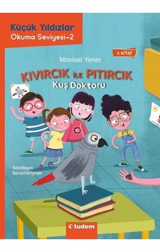 Kuş Doktoru - Kıvırcık İle Pıtırcık - 2.Kitap - Küçük Yıldızlar Okuma Seviyesi 2 - Mavisel Yener - Tudem Yayınları